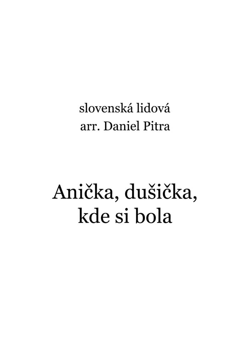 slovenská lidová - Anička, dušička, kde si bola