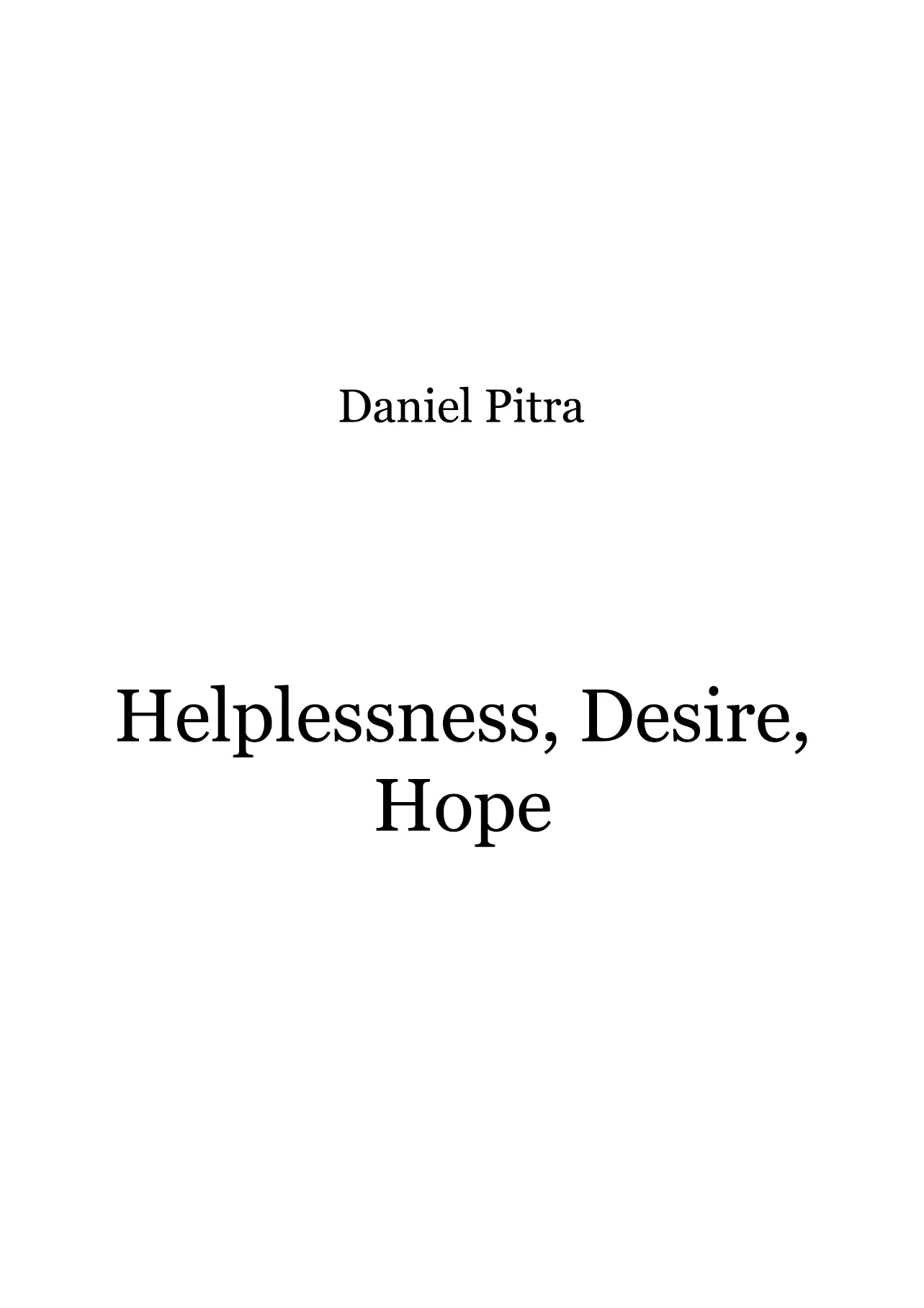 Pitra, Daniel - Helplessness, Desire, Hope